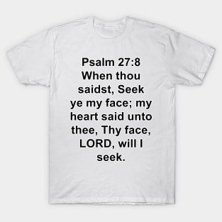 Psalm 27:8  King James Version (KJV) Bible Verse Typography T-Shirt